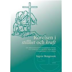 Rörelsen i stillhet och kraft: en organisationsbiografi över S:t Lukasstiftelsen och blev Förbundet S:t Lukas (Inbunden)