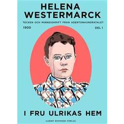 I fru Ulrikas hem: Tecken och minnesskrift från adertonhundratalet (E-bok, 2015)