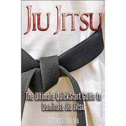 Jiu Jitsu: The Ultimate Quick Start Guide to Dominate Jiu-Jitsu (Häftad, 2016)