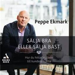 Sälja bra eller sälja bäst: hur du hittar nyckeln till kundens hjärta (Ljudbok, MP3, 2019)