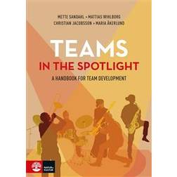 Teams in the spotlight: A handbook for team development (E-bok, 2019)
