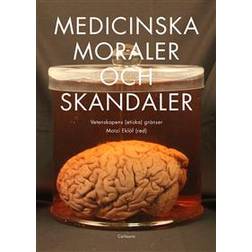 Medicinska moraler och skandaler: vetenskapens (etiska) gränser (Häftad)