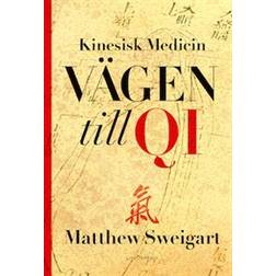 Kinesisk medicin: vägen till Qi (Inbunden)