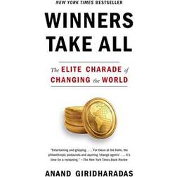 Winners Take All: The Elite Charade of Changing the World (Häftad, 2019)