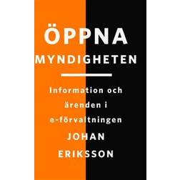 Öppna myndigheten: information och ärenden i e-förvaltningen (E-bok, 2019)