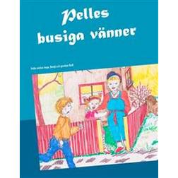 Pelles busiga vänner: Pelle möter Ingo, Benji och grodan Boll (Inbunden)
