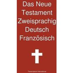 Das Neue Testament Zweisprachig, Deutsch - Franzosisch (Hardcover, 2013)