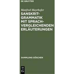 Sanskrit-Grammatik Mit Sprachvergleichenden Erlauterungen (Inbunden, 1993)