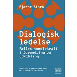 Dialogisk ledelse: fælles handlekraft i forandring og udvikling (Hæftet, 2019)