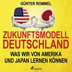 Zukunftsmodell Deutschland - Was wir von Amerika und Japan lernen können (Hörbuch, MP3, 2019)