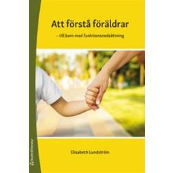 Att förstå föräldrar - - till barn med funktionsnedsättning (Häftad)