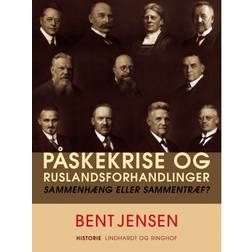 Påskekrise og Ruslandsforhandlinger. Sammenhæng eller sammentræf (E-bog, 2019)