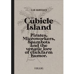The Cubicle Island: Pirates, Microworkers, Spambots and the venatic lore of clickfarm humor (Indbundet, 2019)