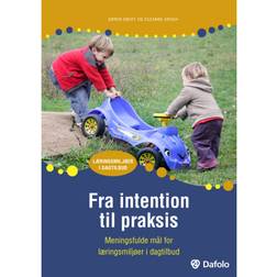 Fra intention til praksis: Meningsfulde mål for læringsmiljøer i dagtilbud (Hæftet, 2019)