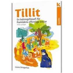 Tillit - En ledningsfilosofi för framtidens offentliga sektor, upplaga 2 (Inbunden)