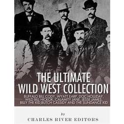 The Ultimate Wild West Collection: Buffalo Bill Cody, Wyatt Earp, Doc Holliday, Wild Bill Hickok, Calamity Jane, Jesse James, Billy the Kid, Butch Cas (Häftad, 2017)