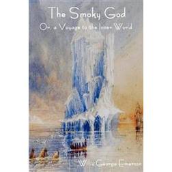 The Smoky God Or, a Voyage to the Inner World (Häftad, 2012)