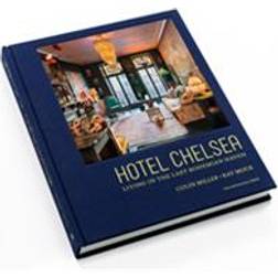 Hotel Chelsea: Living in the Last Bohemian Haven (Inbunden, 2019)