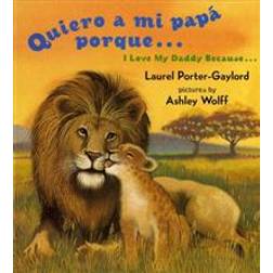 Quiero a Mi Papa Porque (I Love My Daddy Because English / Spanishedition) (Board Book, 2004)