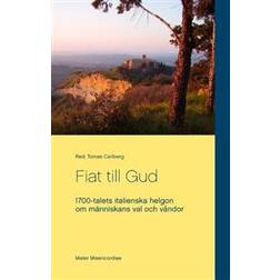 Fiat till Gud: 1700-talets italienska helgon om människans val och våndor (Inbunden)