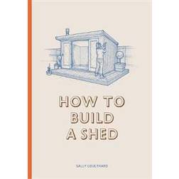 How to Build a Shed (Hardcover, 2018)