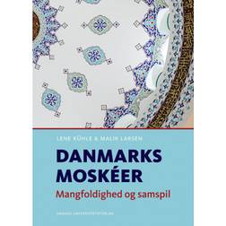 Danmarks moskéer: Mangfoldighed og samspil (Hæftet, 2019)