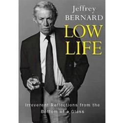 Low Life - Irreverent Reflections from the Bottom of a Glass (Paperback, 2019)