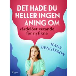 Det hade du heller ingen aning om: värdelöst vetande för nyfikna (E-bok, 2019)