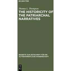 The Historicity of the Patriarchal Narratives: The Quest for the Historical Abraham (Hardcover, 2016)