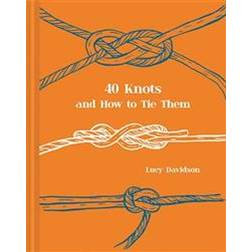 40 Knots and How to Tie Them (Inbunden, 2018)