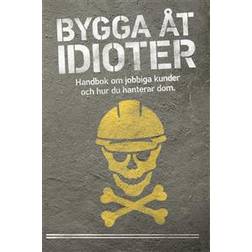 Bygga åt idioter (Häftad)