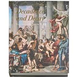 Decadence and decay: from ancient Rome to the present (Inbunden)