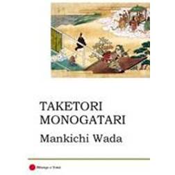 Taketori Monogatari: The Tale of the Bamboo-Cutter (Paperback, 2014)