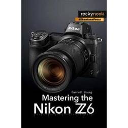 Mastering the Nikon Z6 (Hæftet, 2019)