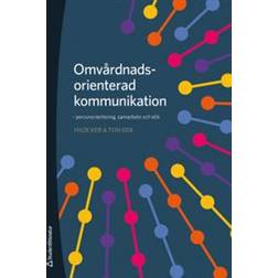 Omvårdnadsorienterad kommunikation: personorientering, samarbete och etik (Häftad)