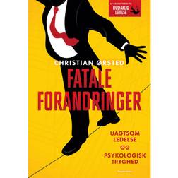 Fatale forandringer: Uagtsom ledelse og psykologisk tryghed (Indbundet, 2020)
