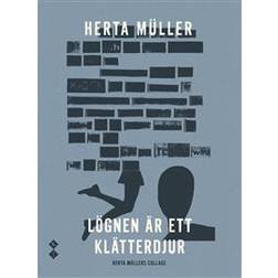 Lögnen är ett klätterdjur. Herta Müllers collage (Häftad)