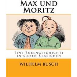 Max Und Moritz: Eine Bubengeschichte in Sieben Streichen (Hæftet, 2016)