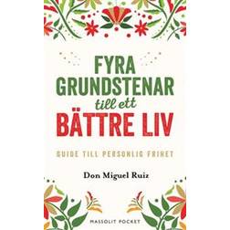 Fyra grundstenar till ett bättre liv: Guide till personlig frihet (Häftad)