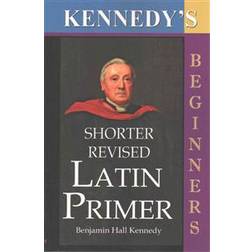 Kennedy's Shorter Revised Latin Primer (Paperback, 2007)