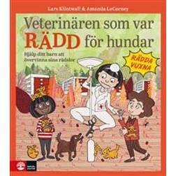 Veterinären som var rädd för hundar: Hjälp ditt barn att övervinna sina rä (Inbunden)