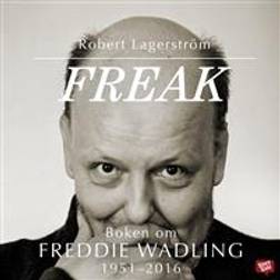 Freak - boken om Freddie Wadling (Ljudbok, MP3, 2016)