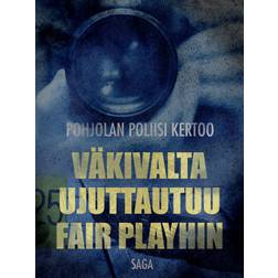 Väkivalta ujuttautuu Fair Playhin (E-bok, 2020)