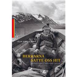 Herrarna satte oss hit: Om tvångsförflyttningarna i Sverige (E-bok, 2020)