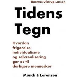 Tidens Tegn: Hvordan frigørelse, individualisme og selvrealisering gør os til dårligere mennesker (Hæftet, 2020)