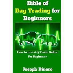 Bible of Day Trading for Beginners: How to Invest & Trade Online for Beginners (Paperback, 2015)