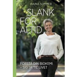 Slank for Altid: Forstå din biokemi – sig ja til livet (Hæftet)