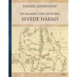 Ur Kalmar läns historia: Sevede härad (Inbunden)