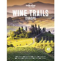 Wine Trails Europe: Plan 40 perfect weekends in wine country (Hardcover, 2020)