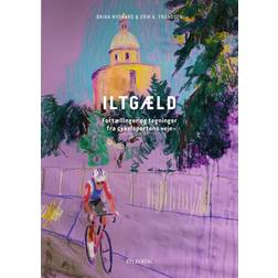 Iltgæld: Fortællinger og tegninger fra cykelsportens veje (Indbundet, 2020)